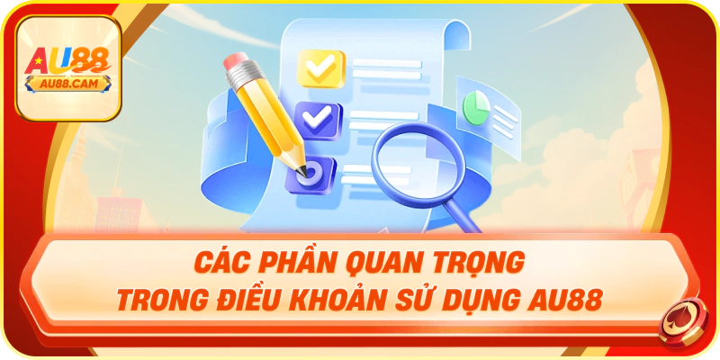 Các nội dung quan trọng trong điều khoản sử dụng AU88 gồm quản lý tài khoản, bảo mật và giao dịch