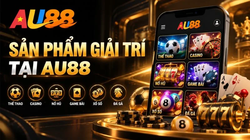 Các sản phẩm giải trí tại AU88